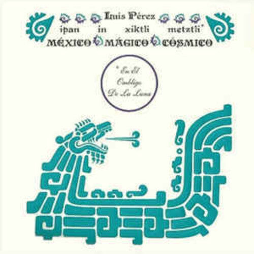 

Виниловая пластинка Perez, Luis: Ipan In Xiktli Metztli - Mexico Magico Cosmico El Ombligo de la Luna