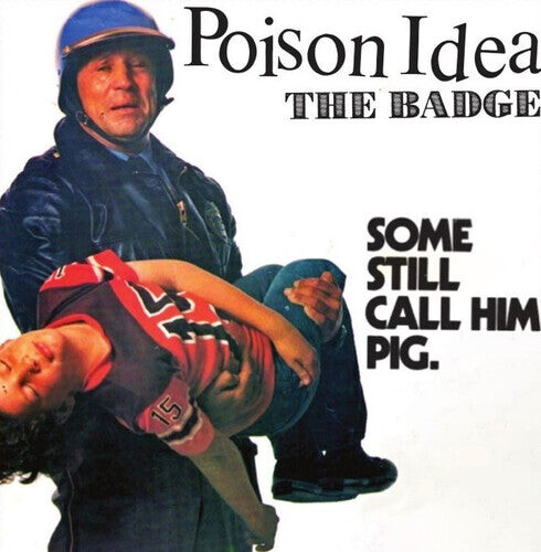 

Сингл 7" Poison Idea: The Badge / Portland Cop Remix 7
