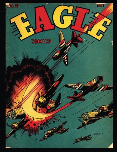 

Eagle Comics #2: Golden Age Aviation War Comic 1945 (CreateSpace Independent Publishing Platform)