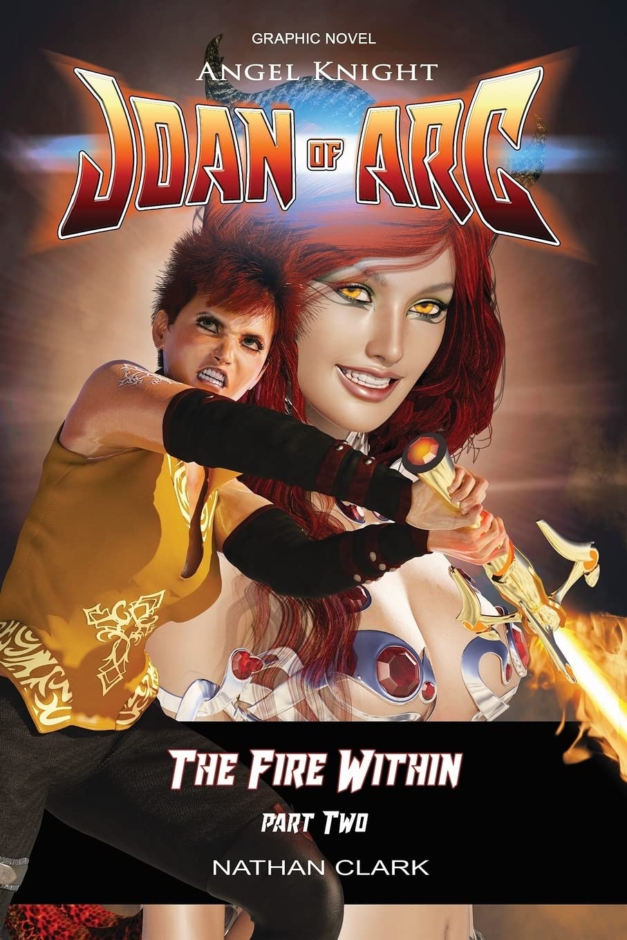 

Angel Knight Joan of Arc: The Fire Within - (color edition Part Two) (CreateSpace Independent Publishing Platform)