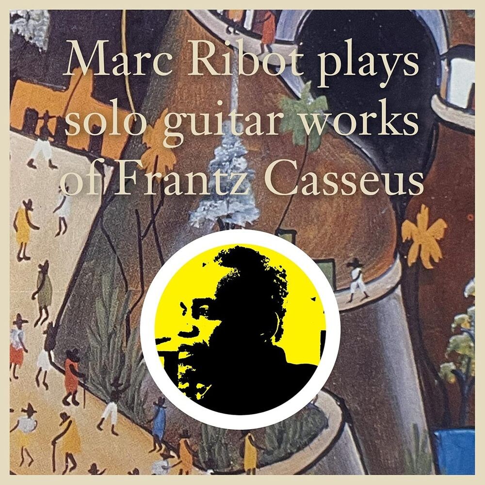 

Диск CD Marc Ribot Plays Solo Guitar Works Of Frantz Casseus - Marc Ribot