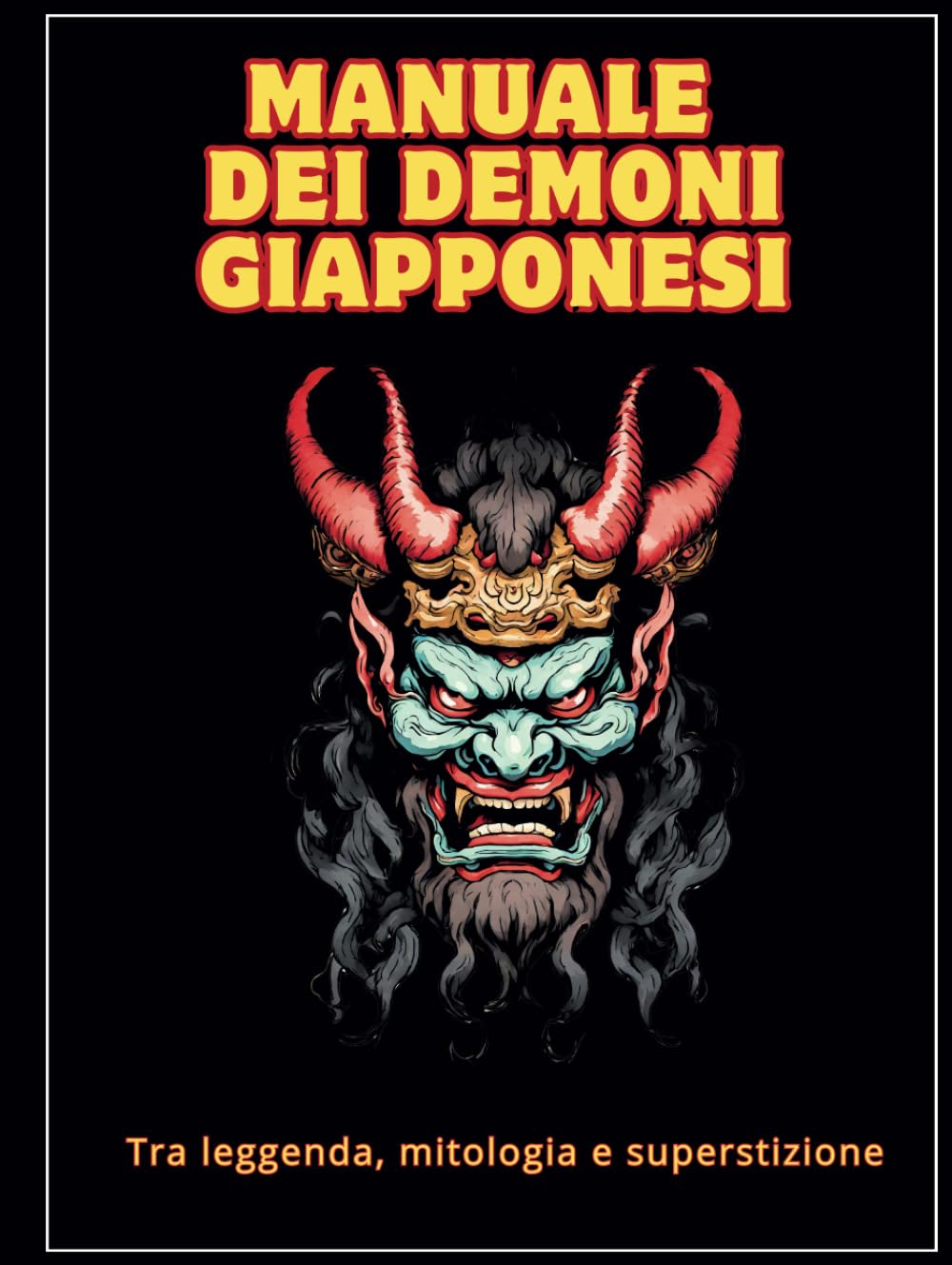 

Manuale dei Demoni giapponesi: tra leggenda, mitologia e superstizione.: Libro illustrato dei più conosciuti Oni, demoni della mitologia giapponese ... ed esaustive descrizioni (Italian Edition) (Independently published)