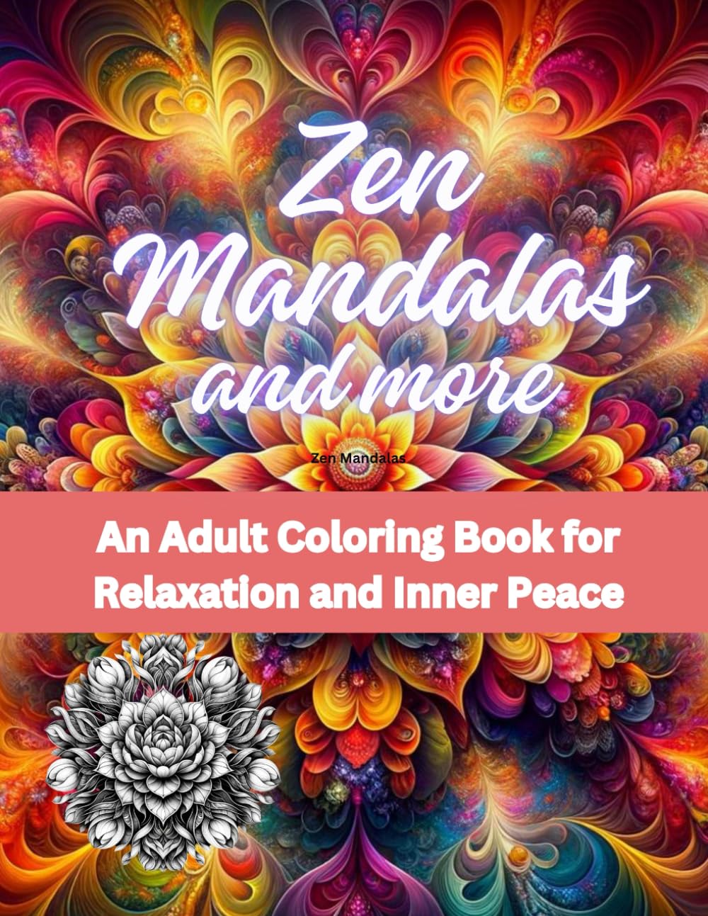 

Zen Mandalas and more: An Adult Coloring book for Relaxation and Inner Peace (Independently published)