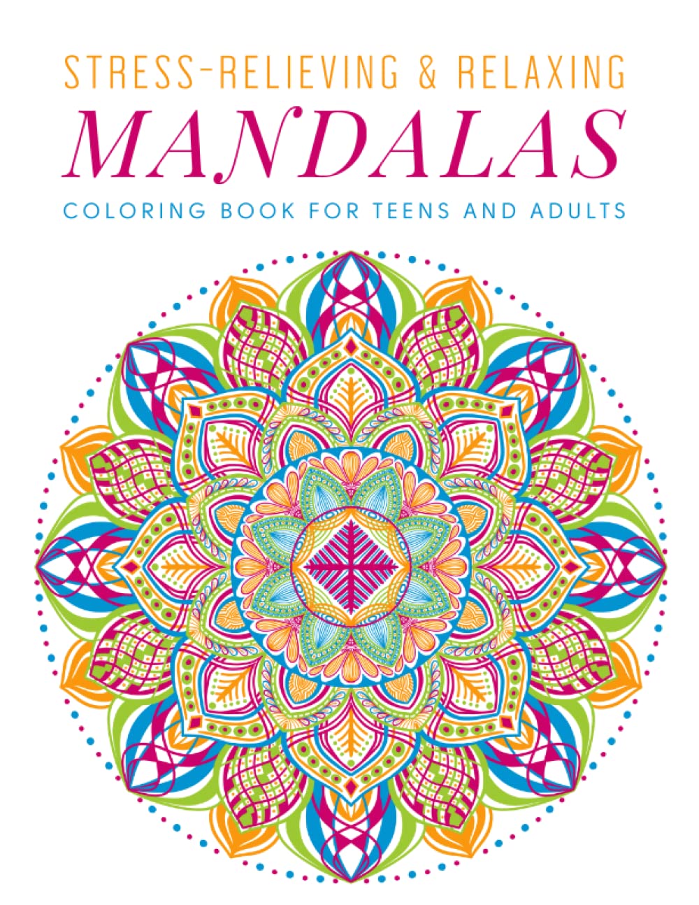 

Stress relieving and Relaxing mandalas: Coloring book for Teens and Adults