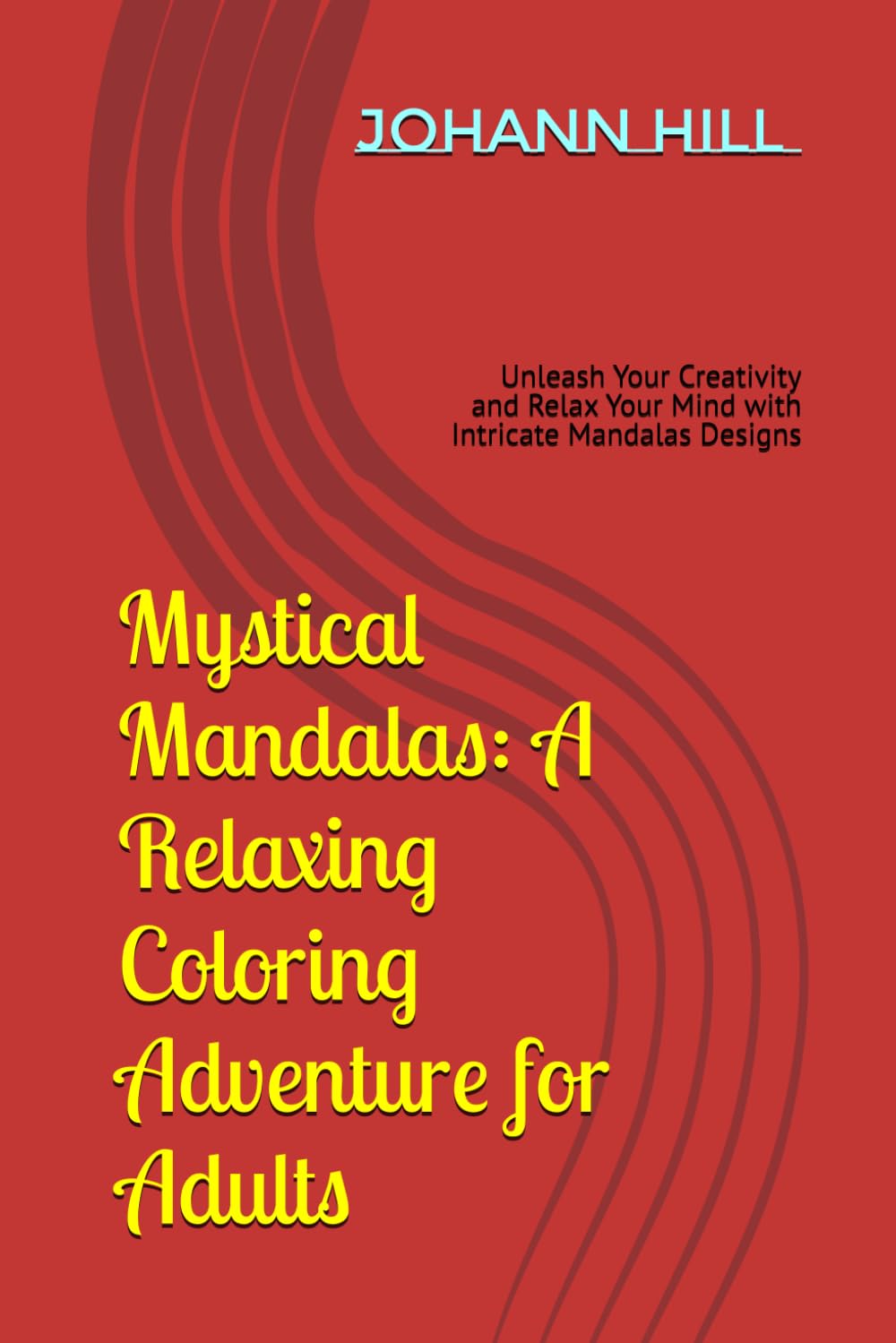 

Mystical Mandalas: A Relaxing Coloring Adventure for Adults: Unleash Your Creativity and Relax Your Mind with Intricate Mandalas Designs (Independently published)
