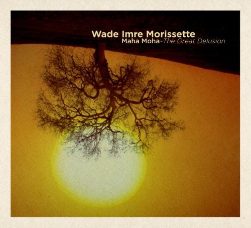 

CD диск Morissette, Wade Imre: Maha Maha: The Great Delusion