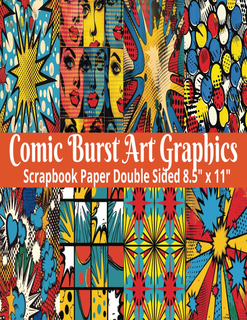 

Comic Burst Art Graphics Scrapbook Paper: 20 Double Sided Comic Pattern Sheets for Scrapbooking, Decorative Scrapbooking Craft Pages for Gift Wrapping, and Card Making, Journaling, Mixed Media (Independently published)
