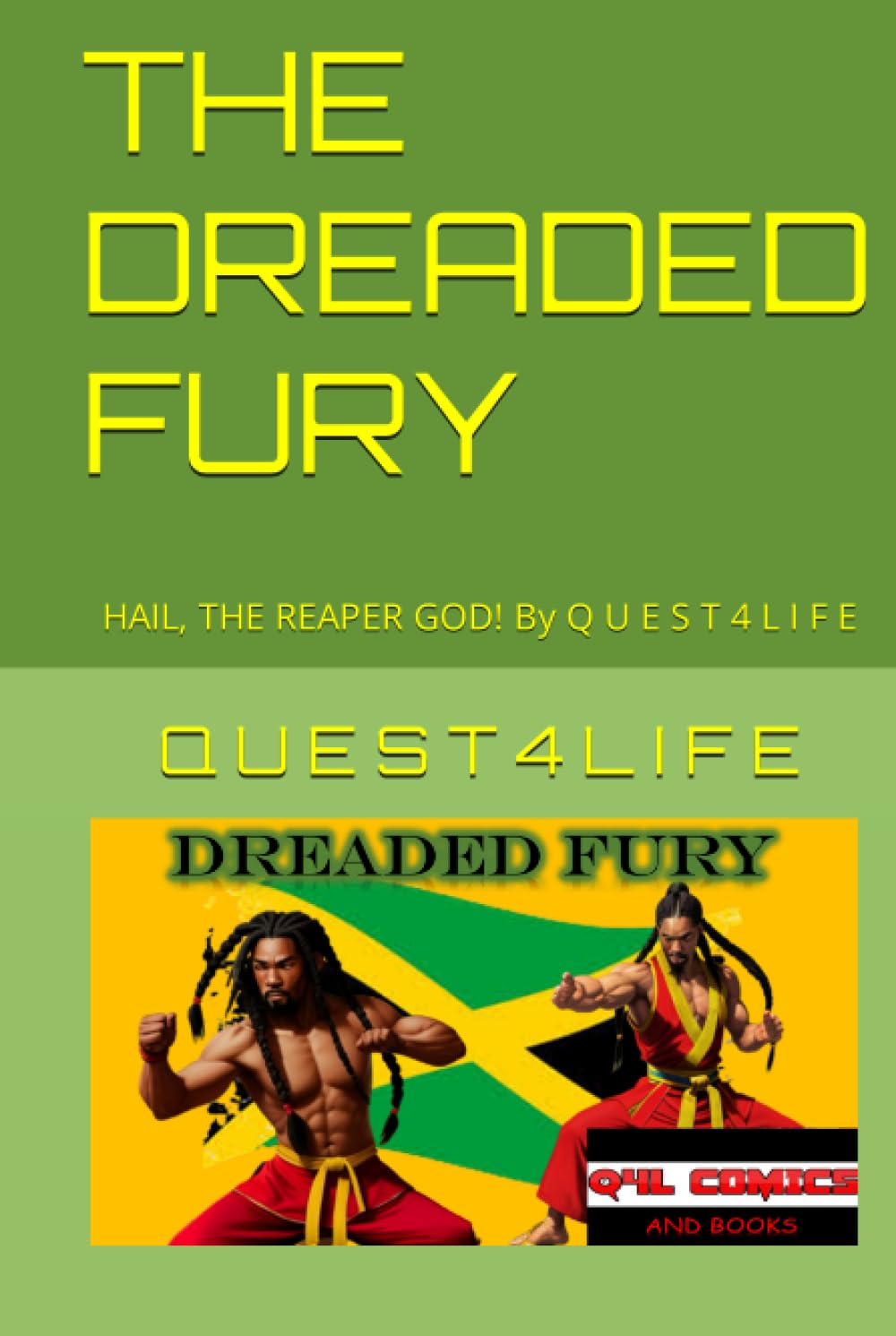 

THE DREADED FURY: HAIL, THE REAPER GOD! By Q U E S T 4 L I F E (Independently published)
