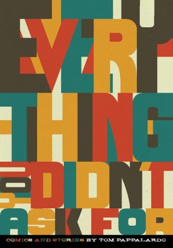 

Everything You Didn't Ask For: Comics And Stories By Tom Pappalardo (CreateSpace Independent Publishing Platform)