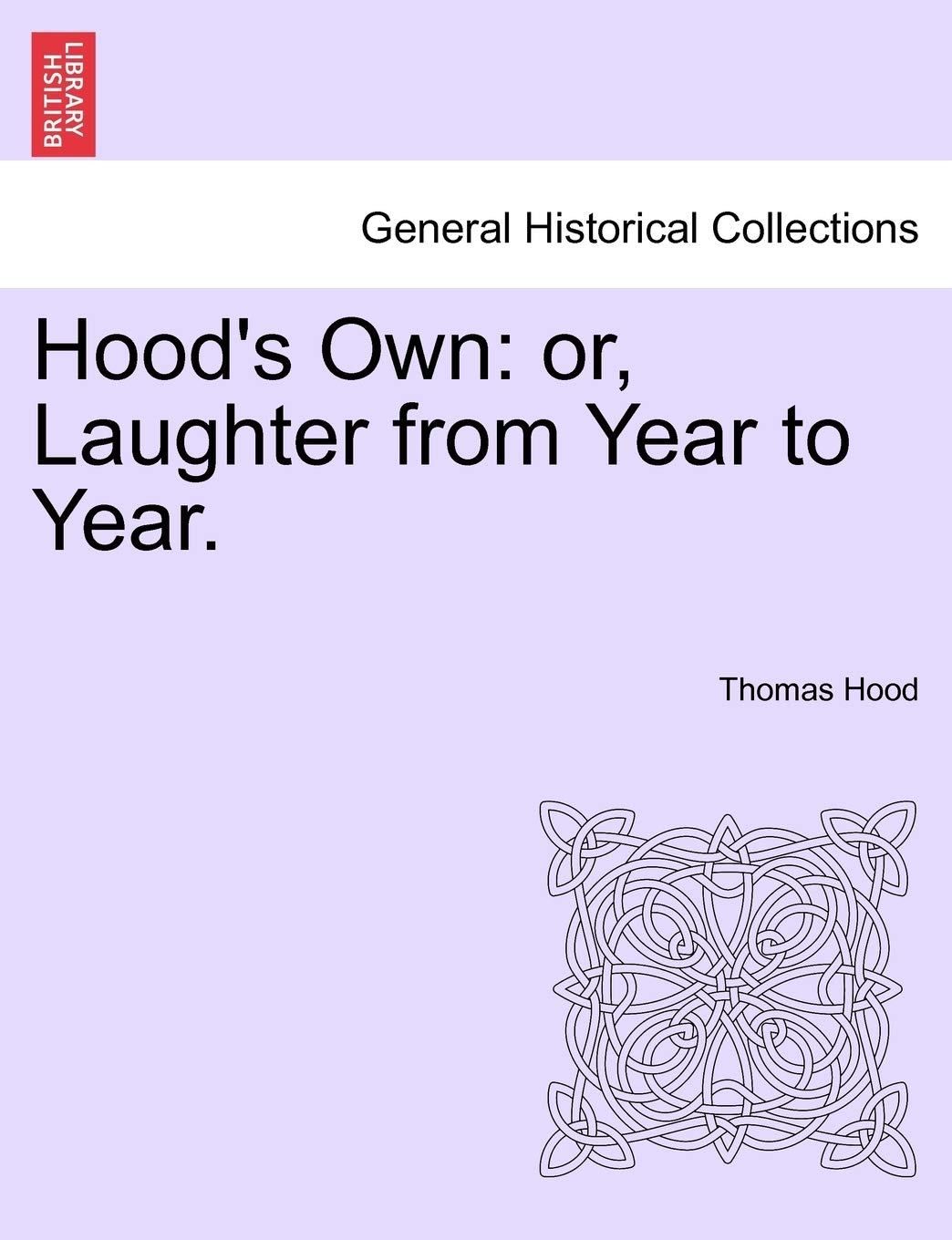 

Hood's Own: or, Laughter from Year to Year (British Library, Historical Print Editions)