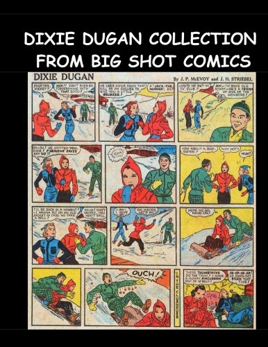 

Dixie Dugan Collection From Big Shot Comics: Collection of Dixie Dugan Stories From Big Shot Comics (CreateSpace Independent Publishing Platform)