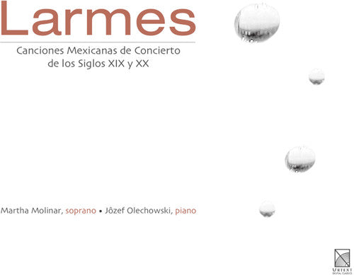 

CD диск Molinar / Olechowski: Larmes: Mexican Concert Songs of the 19th & 20th