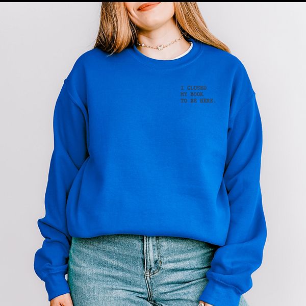 

Свитшот с вышивкой i closed my book to be here Simply Sage Market, Royal