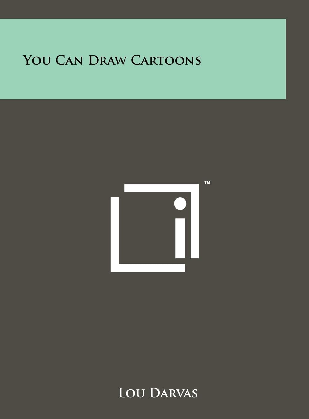 

You Can Draw Cartoons (Literary Licensing, LLC)
