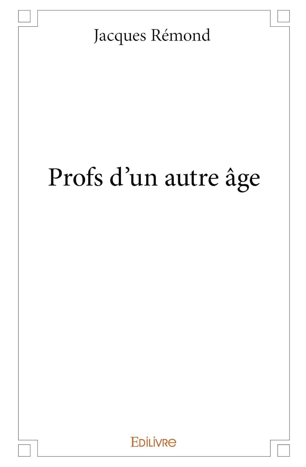 

Profs d'un autre âge (French Edition) (Edilivre)