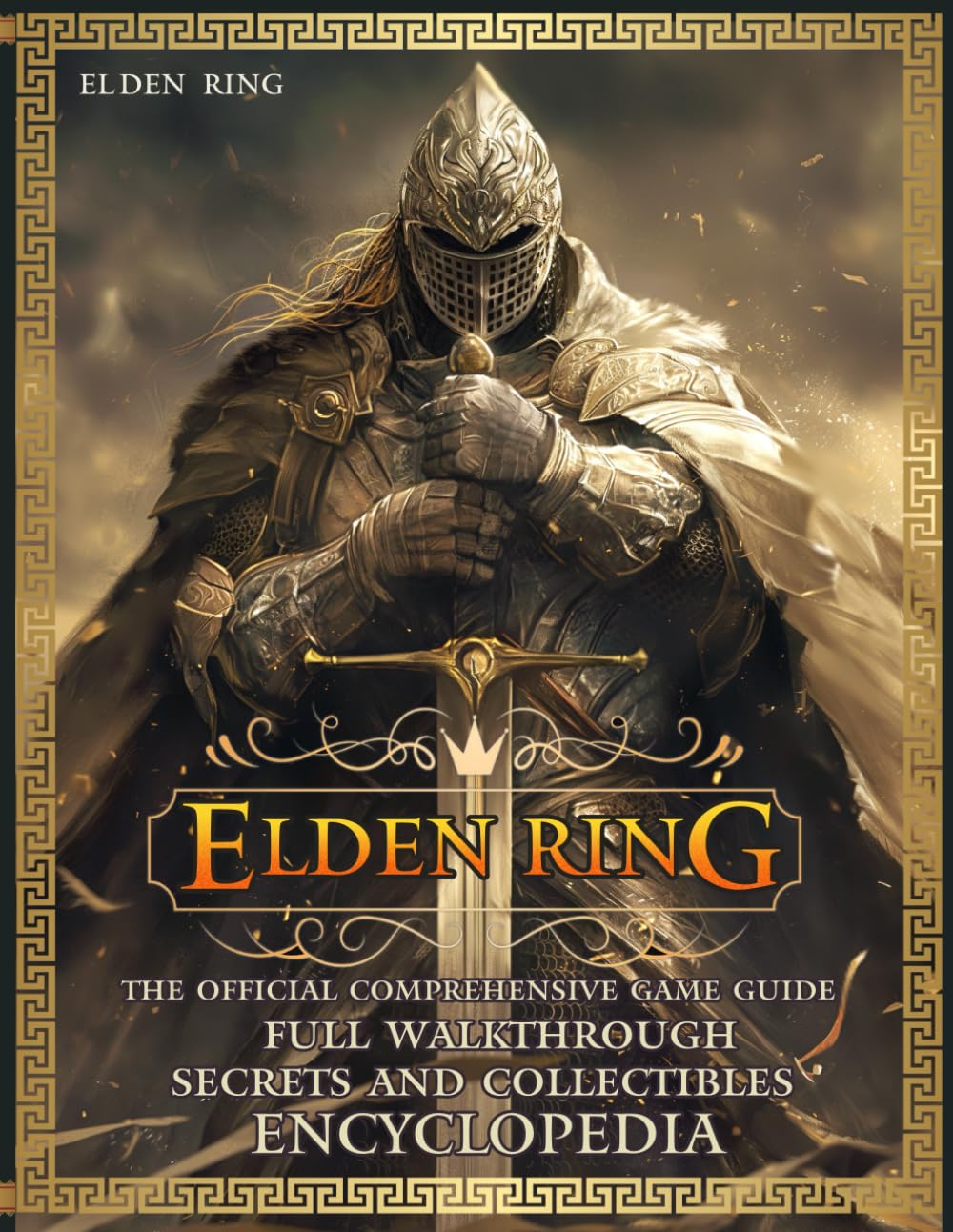 

ELDEN RING: The OFFICIAL COMPREHENSIVE GAME GUIDE: Full Walkthrough, Secrets and Collectibles, ENCYCLOPEDIA (Independently published)