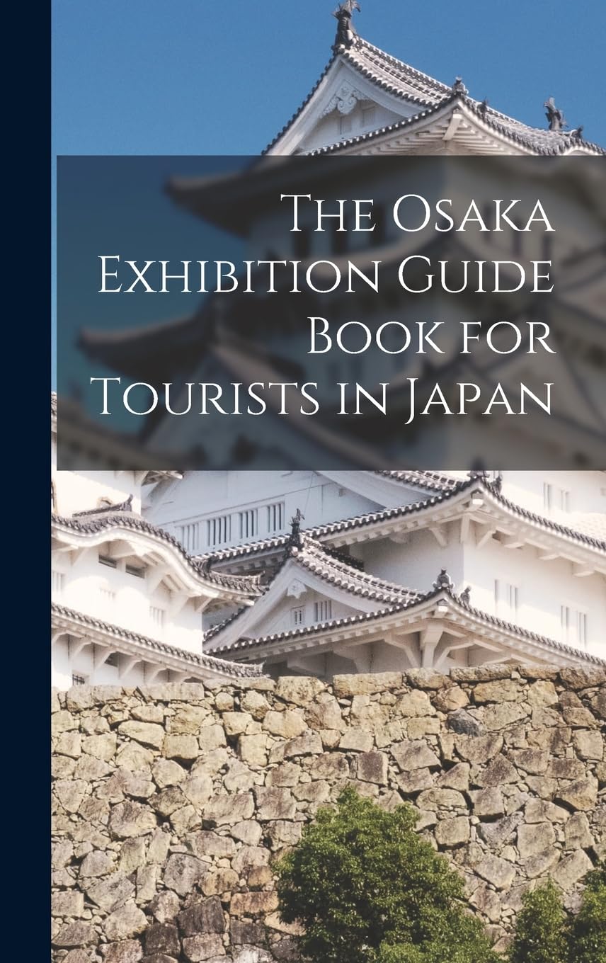 

The Osaka Exhibition Guide Book for Tourists in Japan (Legare Street Press)