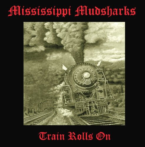 

CD диск Mississippi Mudsharks: Train Rolls on