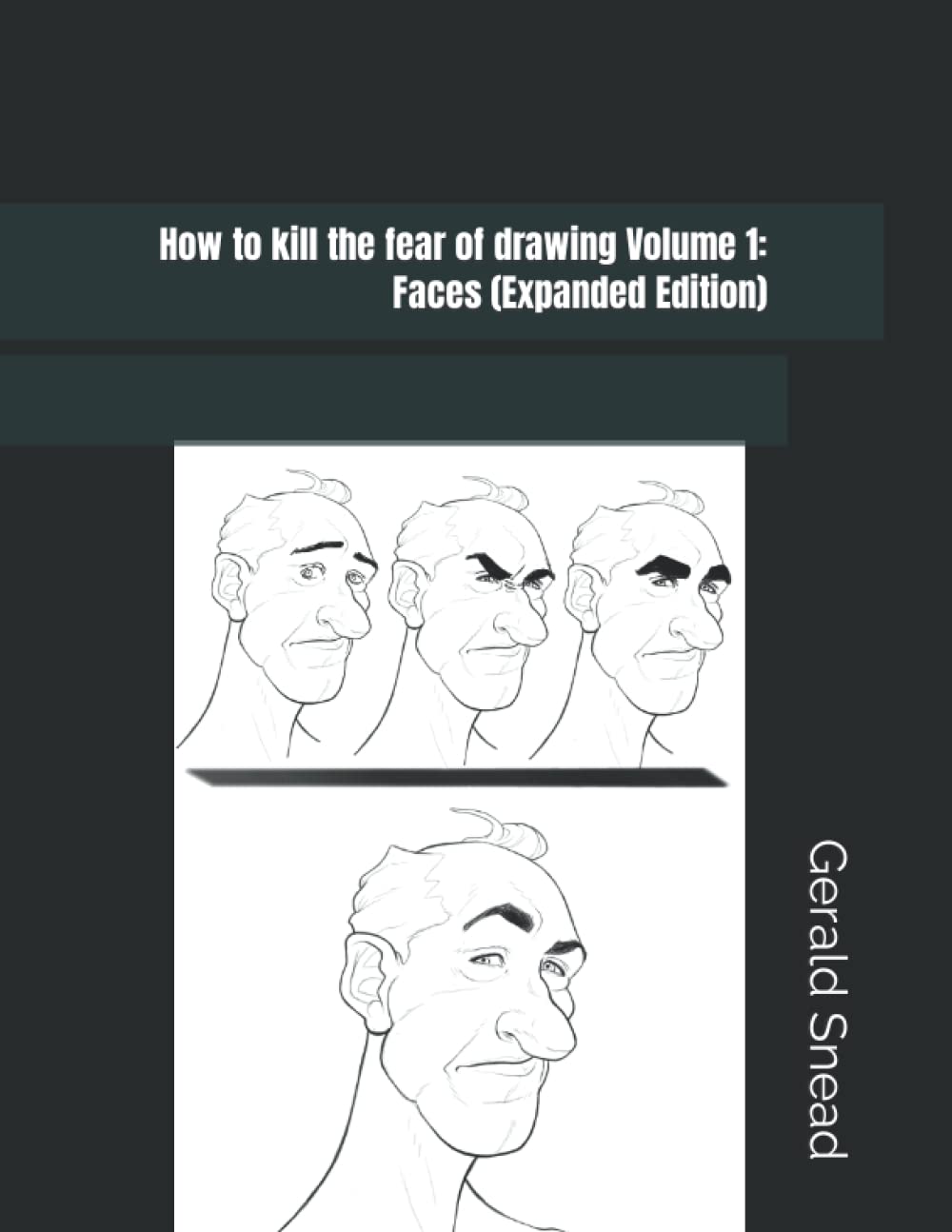 

How to kill the fear of drawing Volume 1: Faces (Expanded Edition) (Independently published)