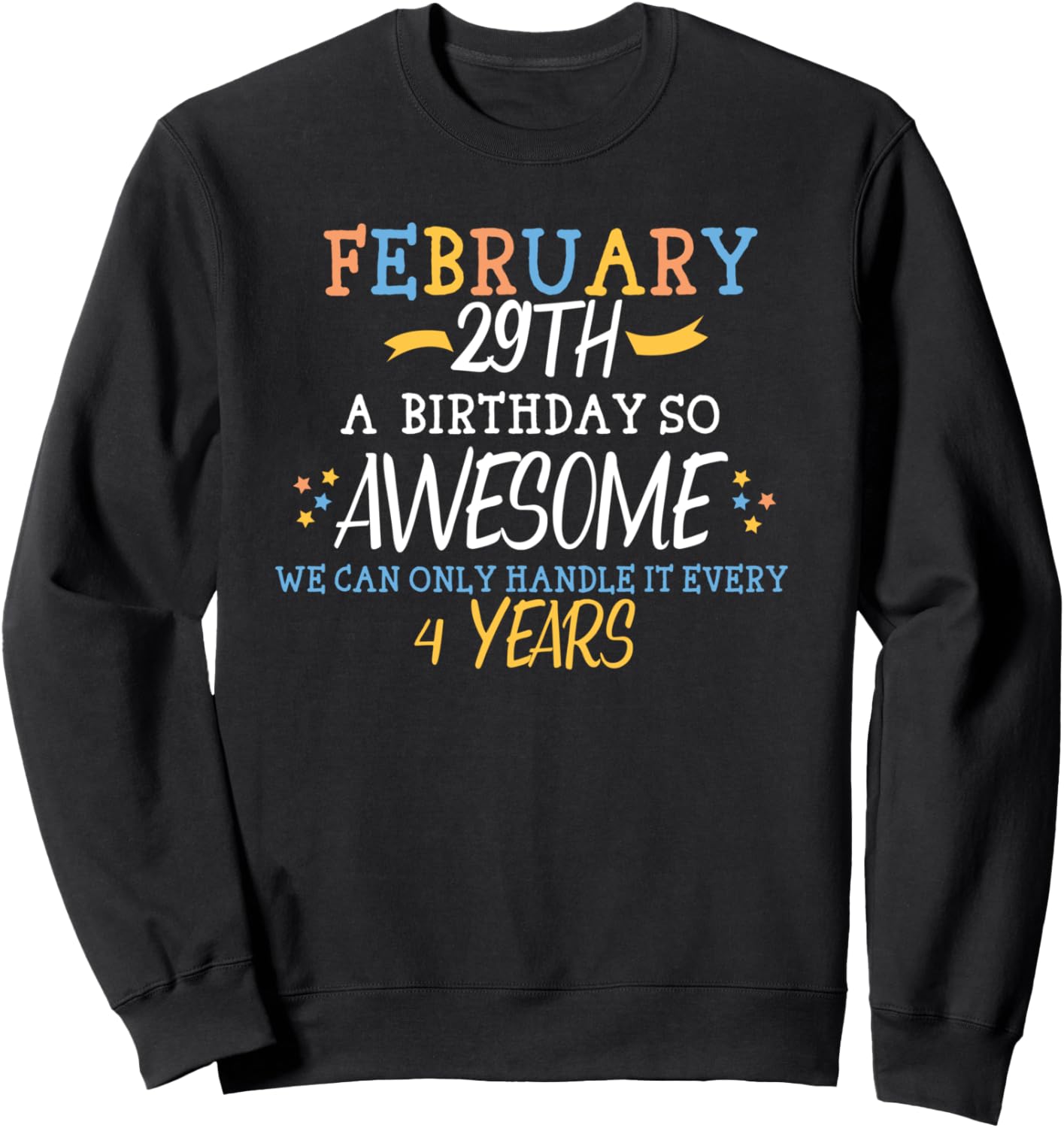 

День рождения 29 февраля. Каждые 4 года - это так здорово. Толстовка Leap Year February 29Th Birthday Designs, черный