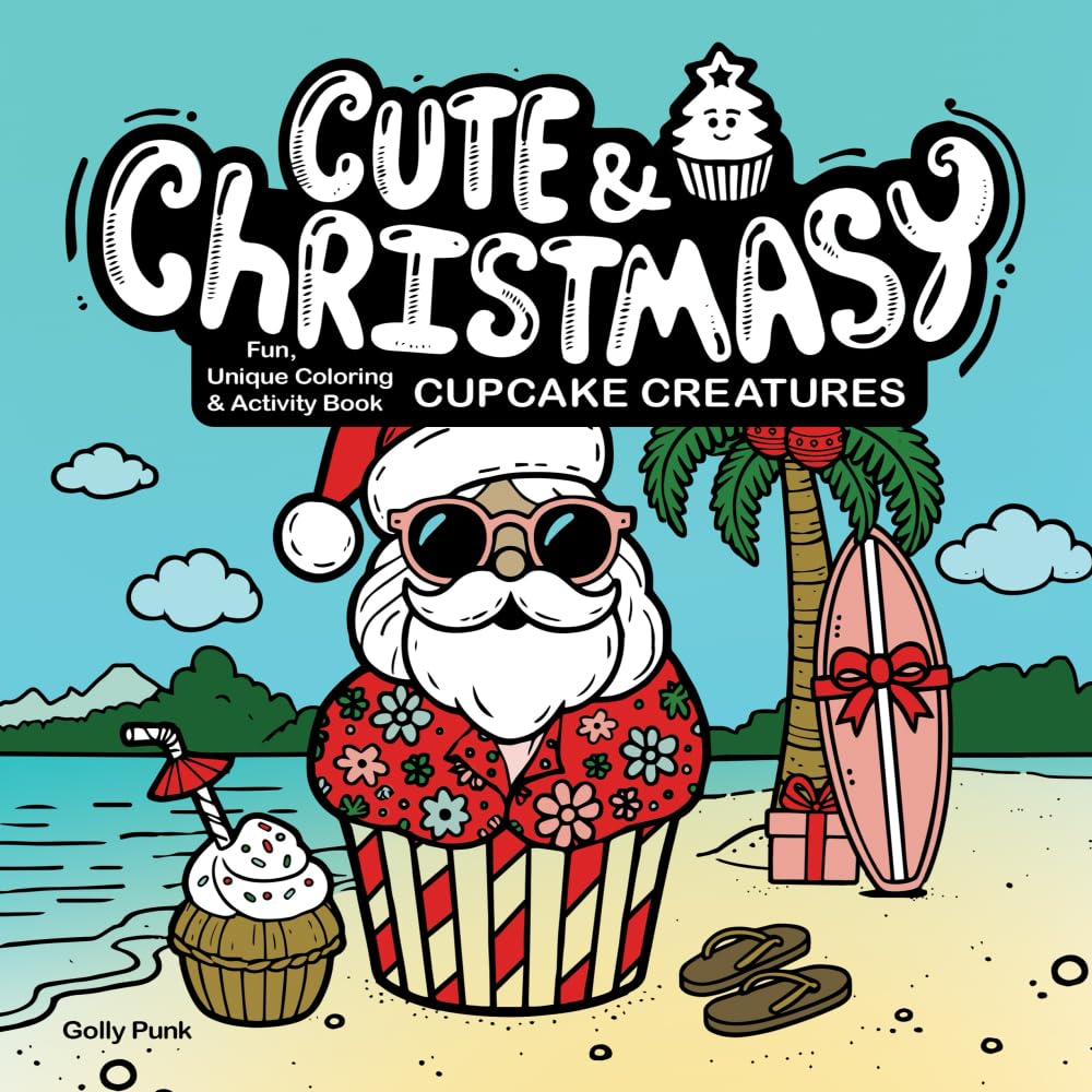 

Cute & Christmasy Cupcake Creatures: Fun, Unique Coloring & Activity Book for Adults and Teens (Connie Rippee)