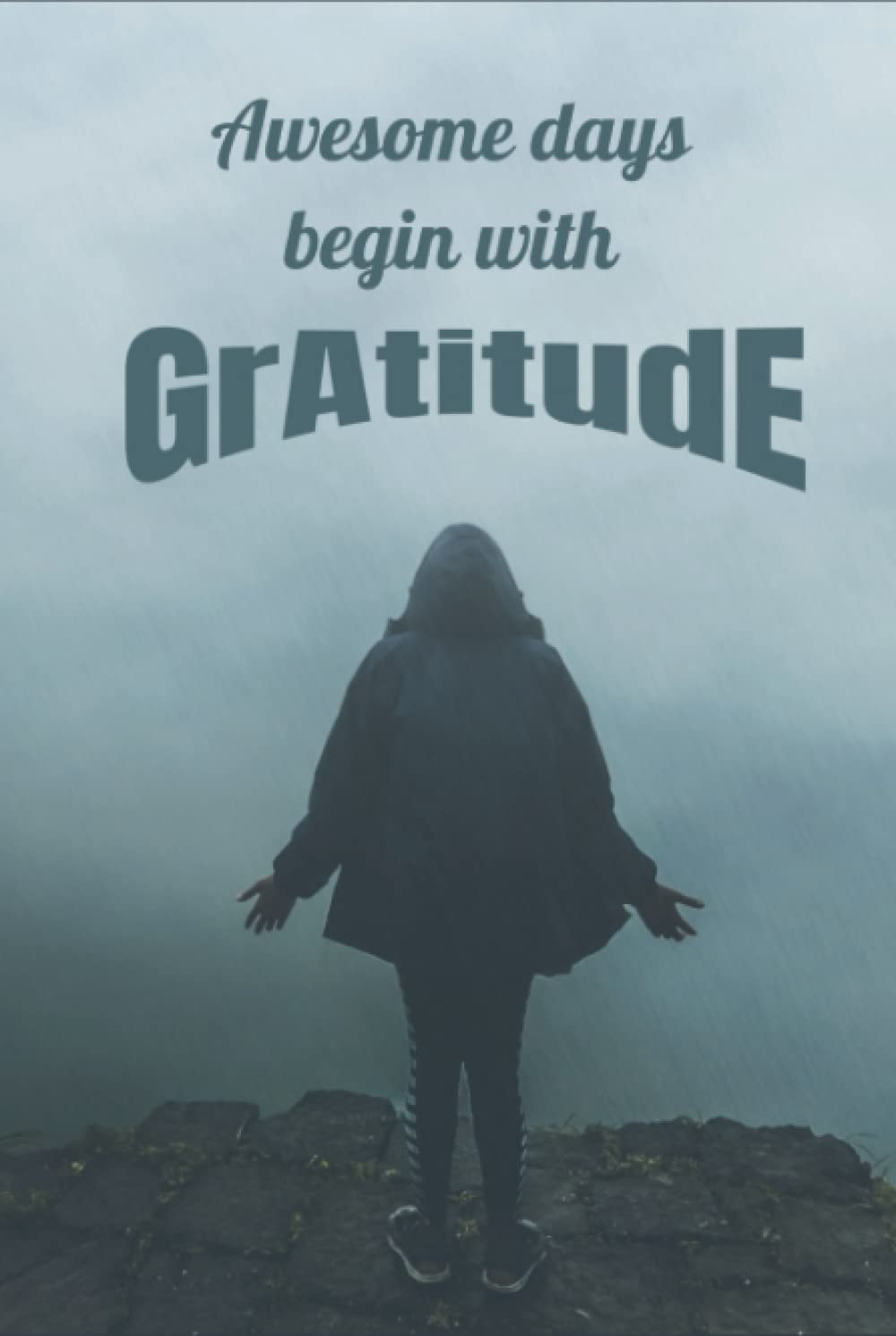 

Awesome Days Begin with Gratitude: A Weekly Guide to Developing a Gratitude Attitude: Gratitude Journal