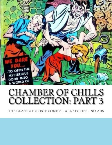 

Chamber Of Chills Collection: Part 3: A Five-Volume Collection - All Stories - No Ads (CreateSpace Independent Publishing Platform)