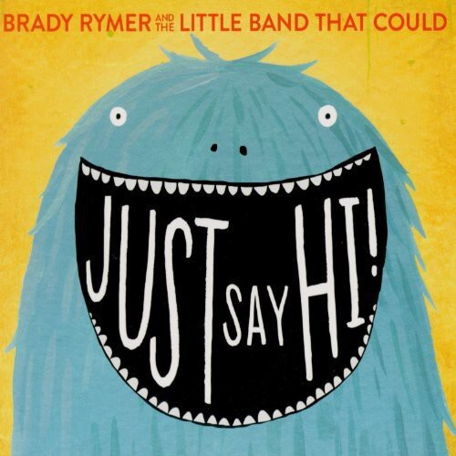 

CD диск Rymer, Brady / Little Band That Could: Just Say Hi