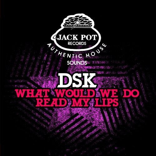 

CD диск DSK: What Would We Do / Read My Lips