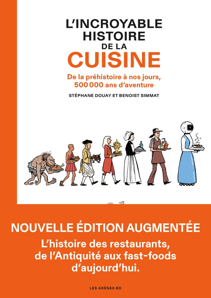 

L'Incroyable Histoire de la cuisine - De la préhistoire à nos jours, 500 000 ans d'aventure (LES ARENES BD)