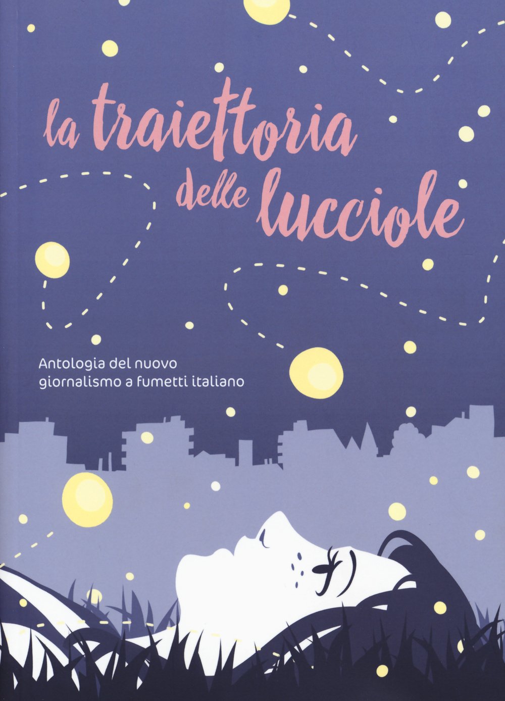 

La traiettoria delle lucciole. Antologia del nuovo giornalismo a fumetti italiano (Becco Giallo)