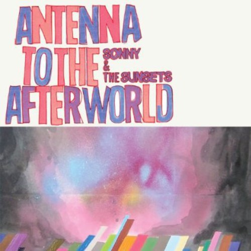 

CD диск Sonny & the Sunsets: Antenna to the Afterworld