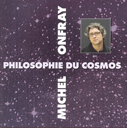 

CD диск Onfray, Michel: Cosmos (Philosophie Du)