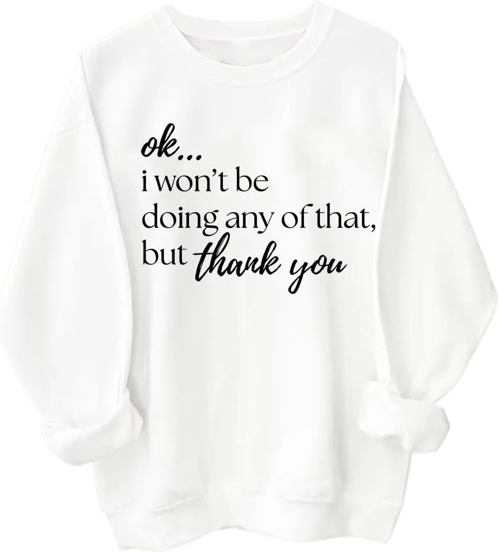 

Толстовка с принтом "Ok I Won't Be Doing Any Of That But Thank You" Cynvor