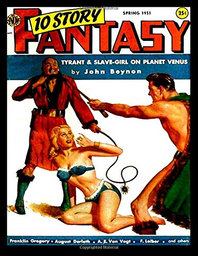 

10 Story Fantasy: Golden Age Science Fiction Pulp Magazine - Spring 1951 - Classic Comic Reprint From Golden Age Reprints! (CreateSpace Independent Publishing Platform)