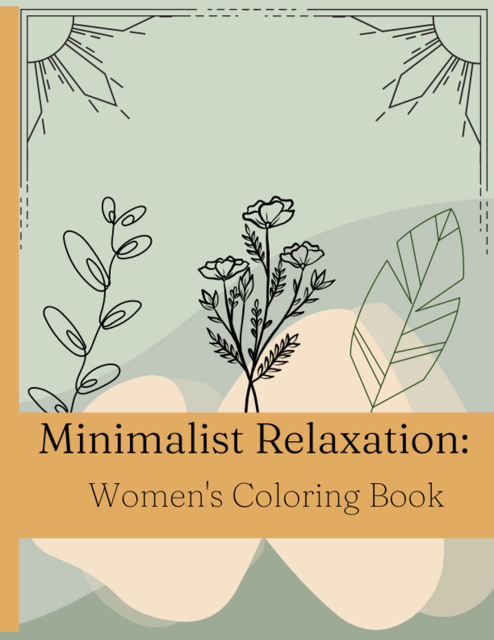 

Minimalist Relaxation: Women's Coloring Book: Minimalist 35-page coloring book for women's relaxation and creative expression (Independently published)