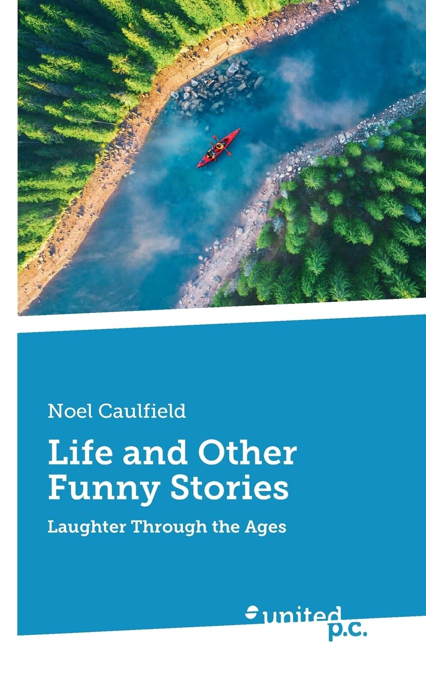 

Life and Other Funny Stories: Laughter Through the Ages (United P.C.)