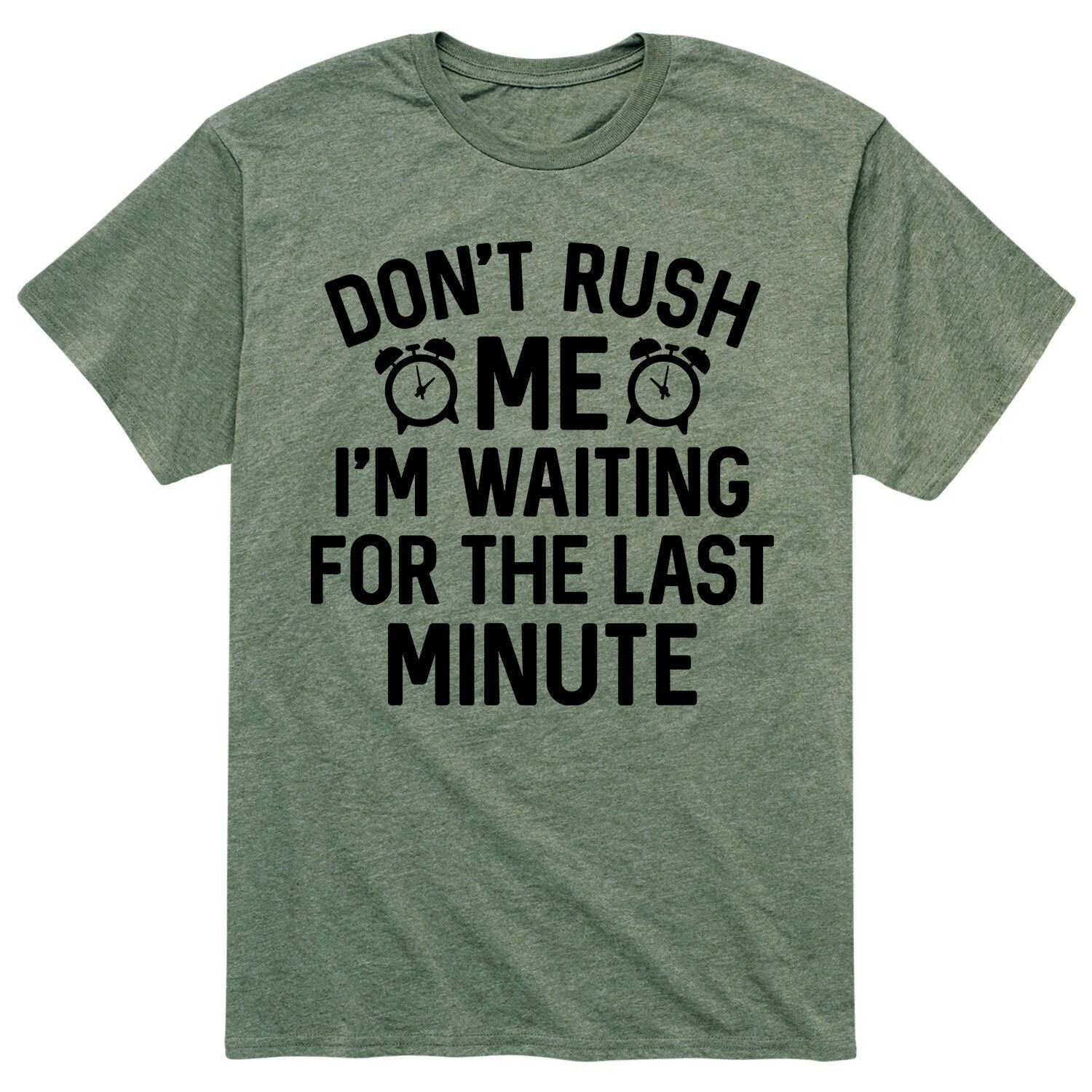 

Мужская футболка Don't Rush Me Last Minute Licensed Character