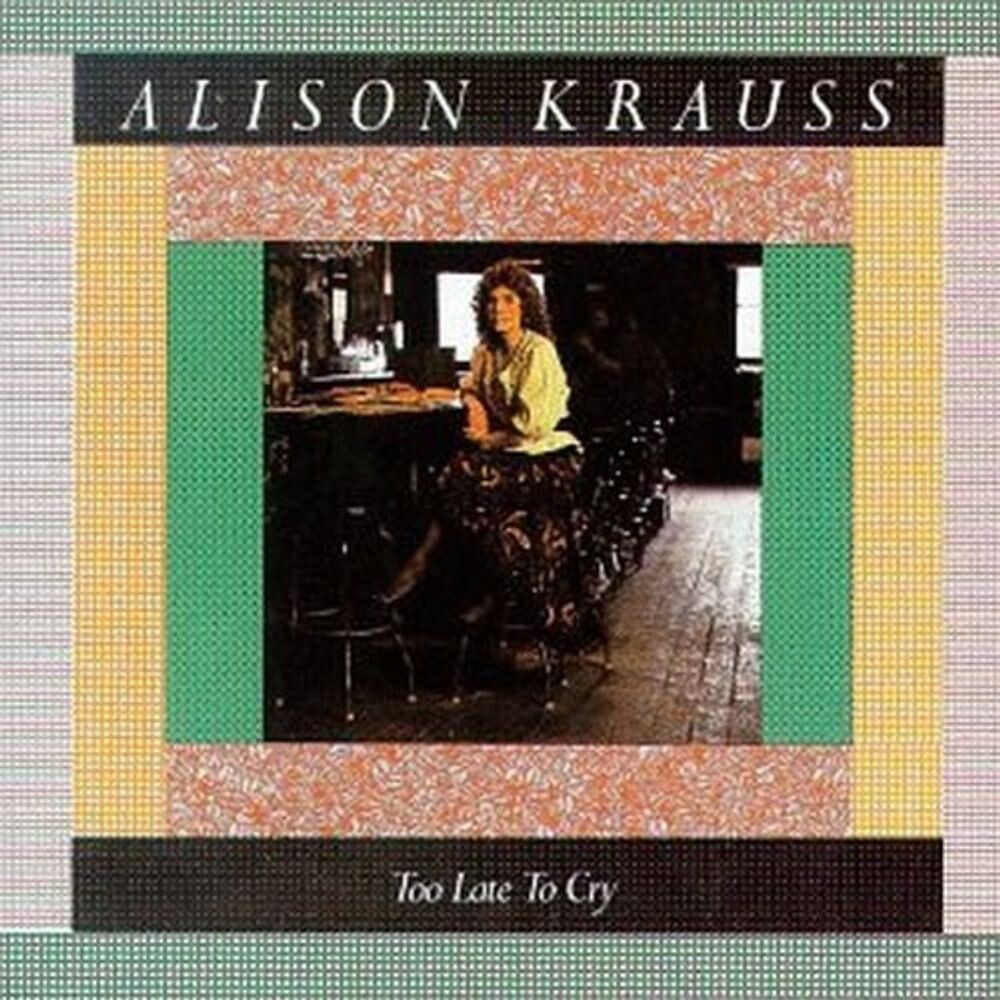 

Диск CD Too Late to Cry - Alison Krauss