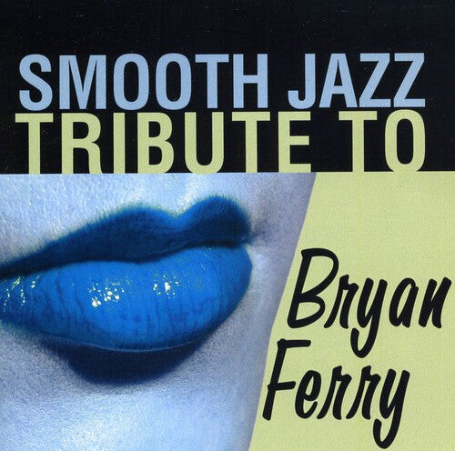 

CD диск Smooth Jazz Tribute: Smooth Jazz Tribute to Bryan Ferry