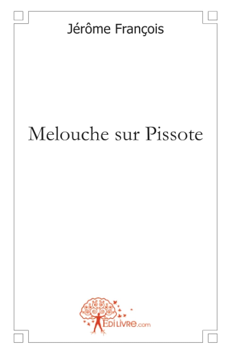 

Melouche sur Pissote (EDILIVRE)