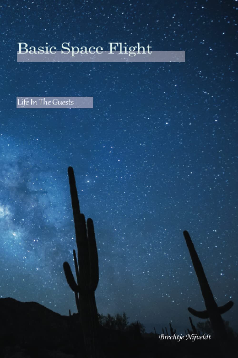 

Basic Space Flight: Brechtje Nijveldt - Life In The Guests - 99 pages (Independently published)