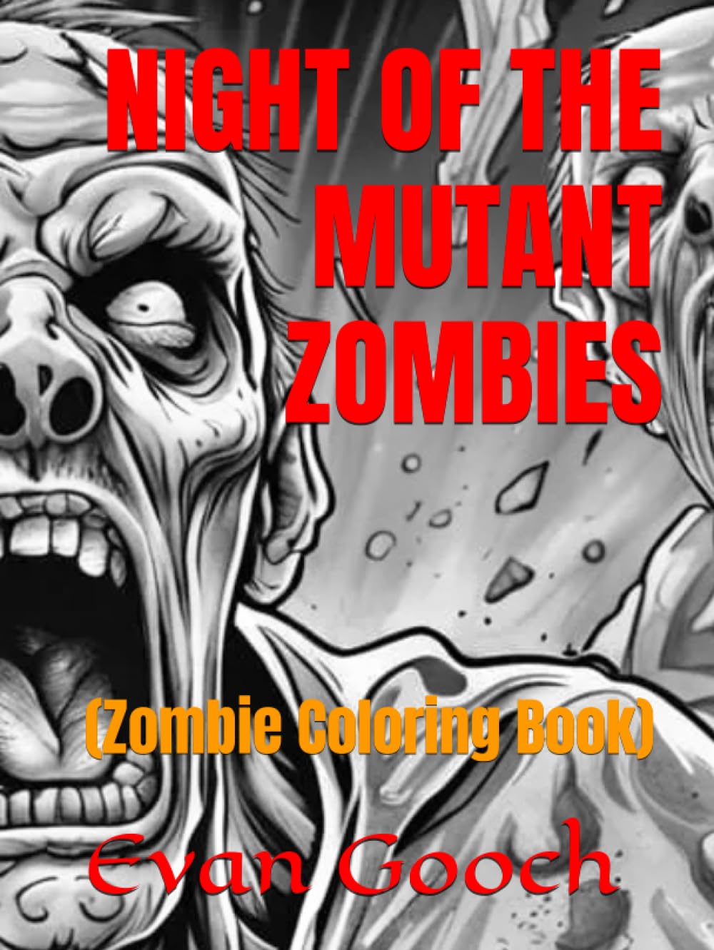 

NIGHT OF THE MUTANT ZOMBIES: (Zombie Coloring Book) (Independently published)