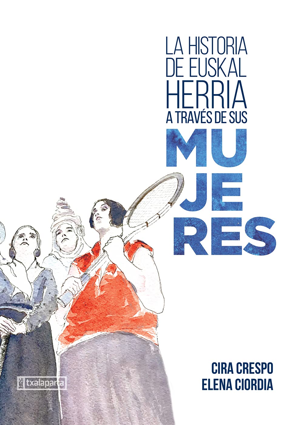 

La historia de Euskal Herria a través de sus mujeres (Txalaparta, S.L.)