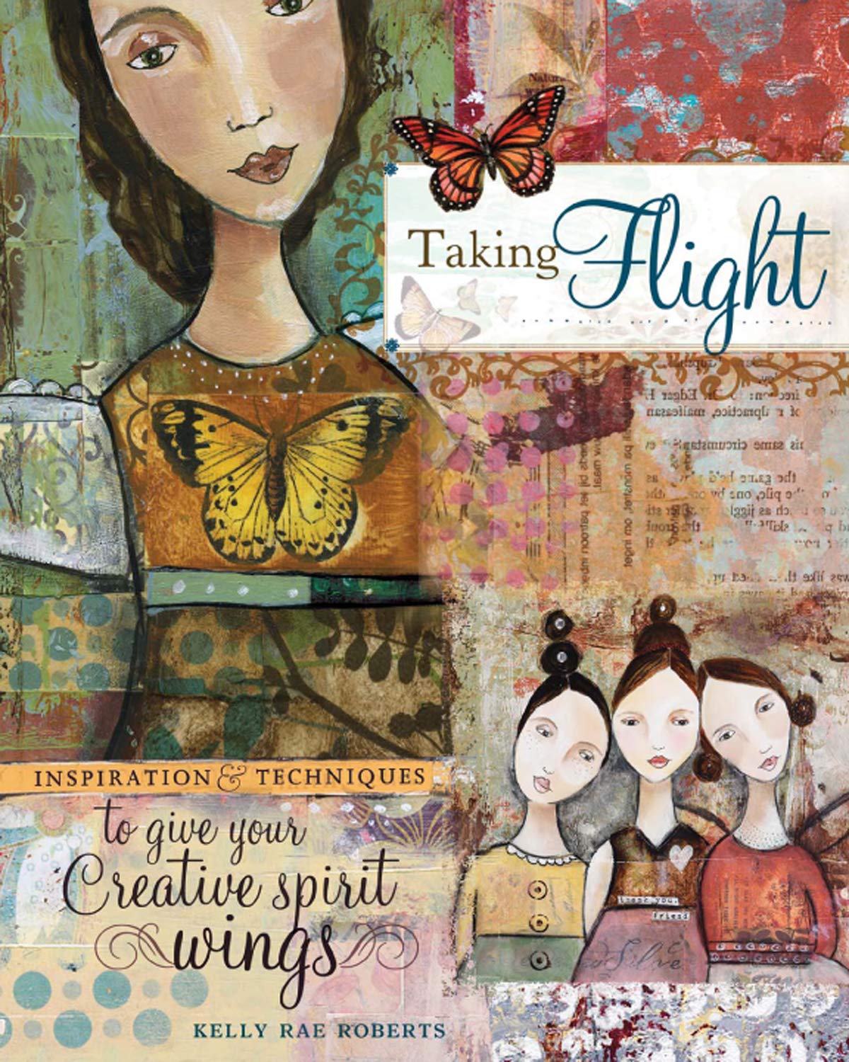 

Taking Flight: Inspiration And Techniques To Give Your Creative Spirit Wings (North Light Books)