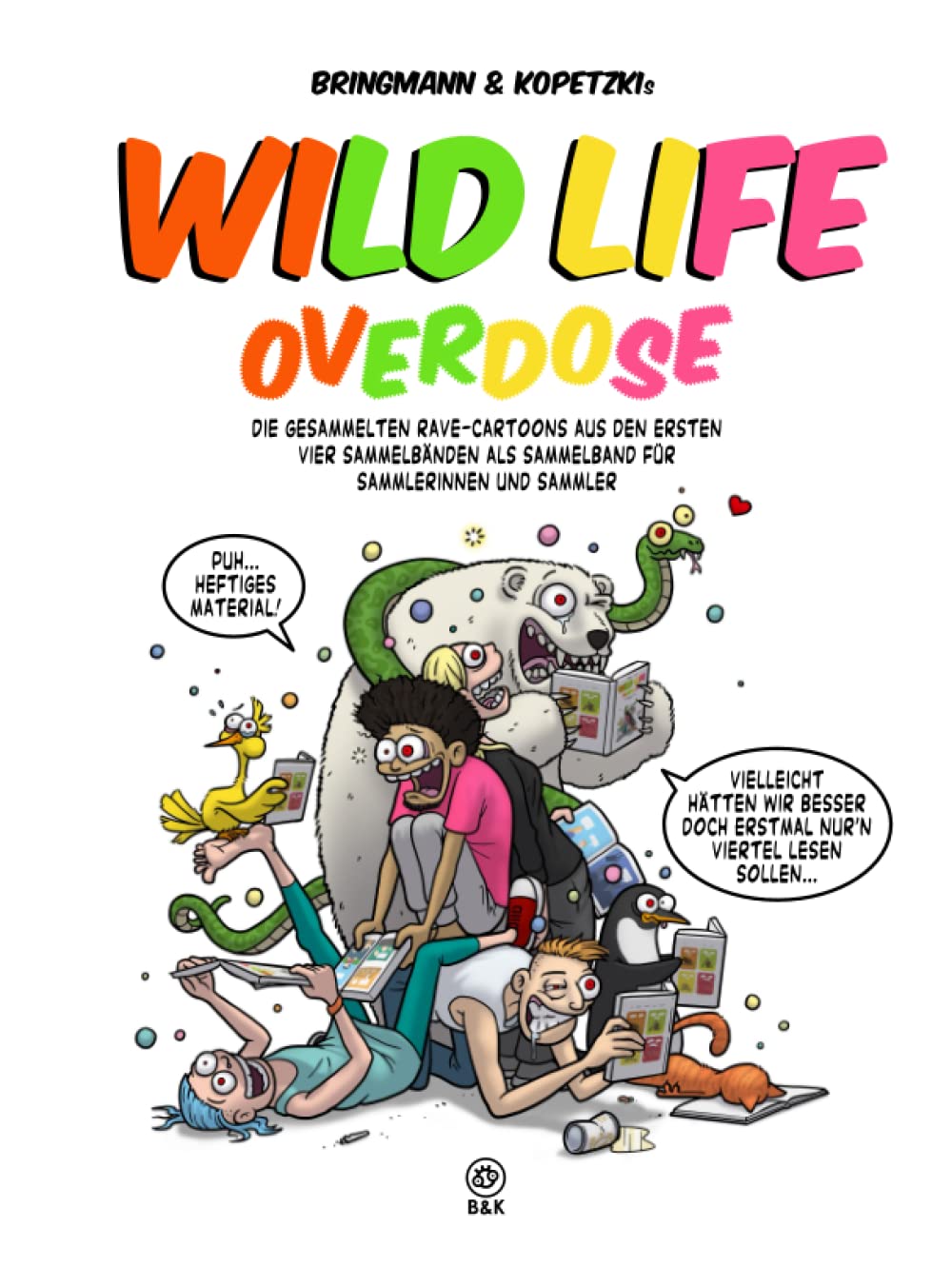 

Wild Life - Overdose: Die gesammelten Rave-Cartoons aus den ersten vier Sammelbänden als Sammelband für Sammler (German Edition) (Independently published)