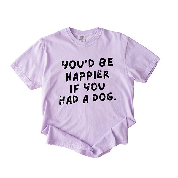 

Футболка с принтом You'D be happier if you had a dog Simply Sage Market, Orchid