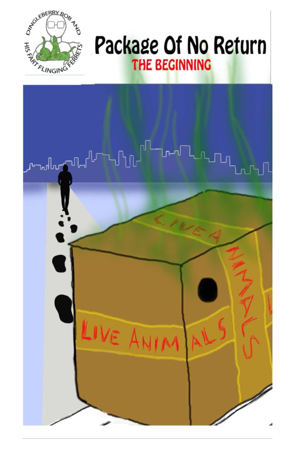 

Package of no return (the beginning) (Dingleberry Bob and his Fart Flinging Ferrets) (Independently published)