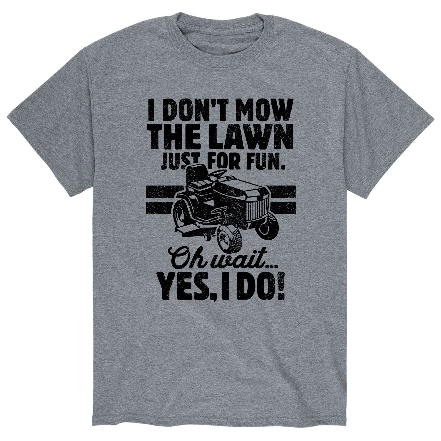 

Мужская футболка I Don't Mow Just For Fun Licensed Character