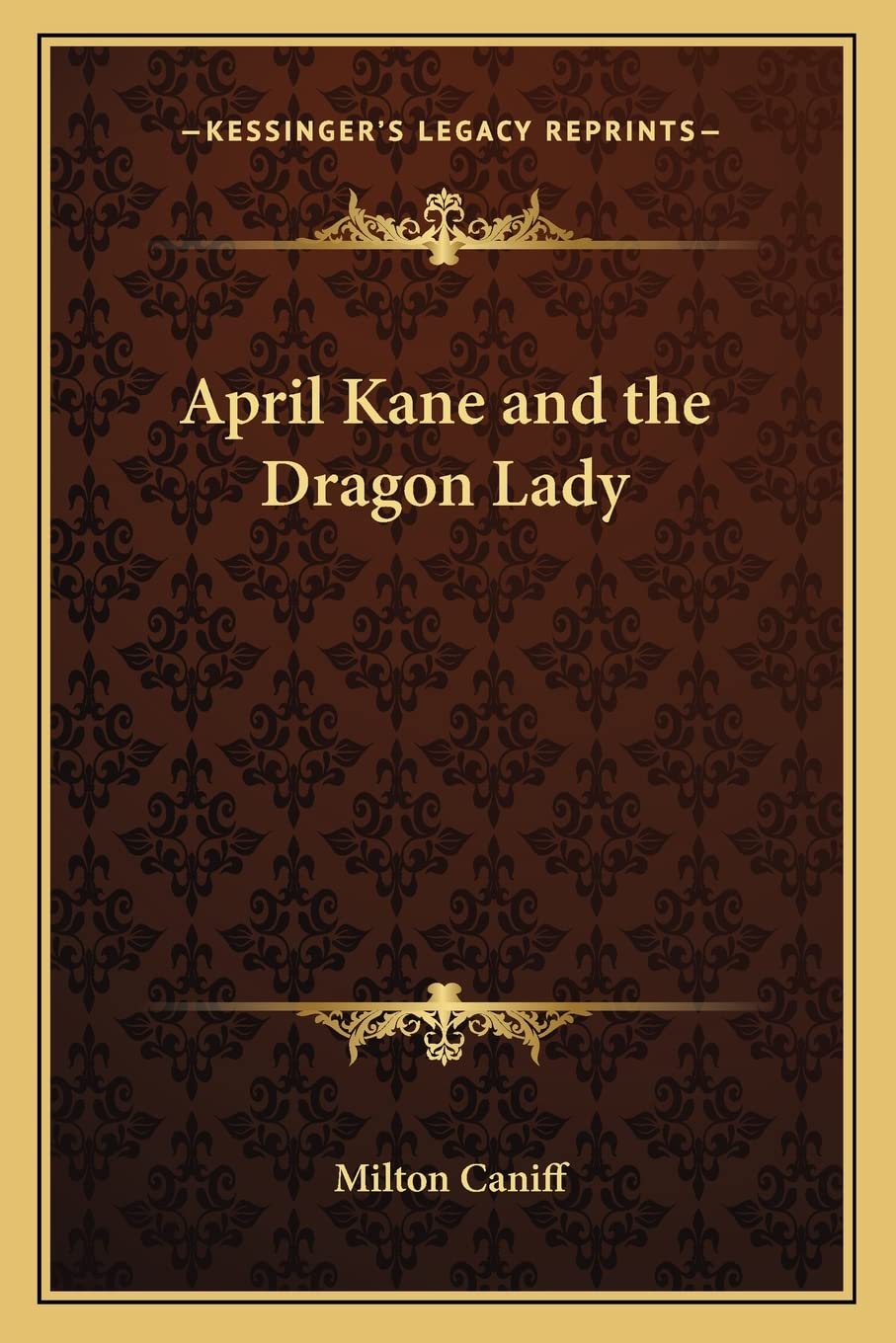 

April Kane and the Dragon Lady (Kessinger Publishing)